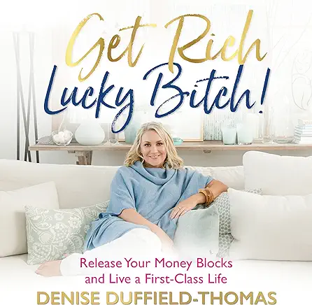 Get Rich, Lucky Bitch by Denise Duffield-Thomas