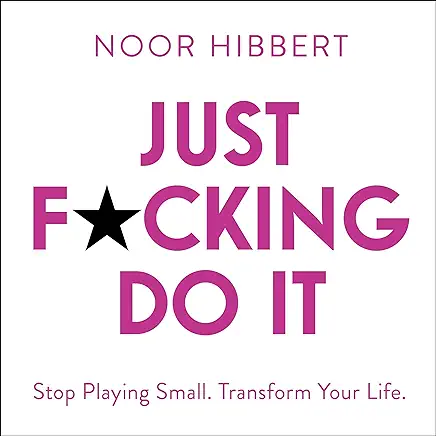 Just Fucking Do It by Noor Hibbert