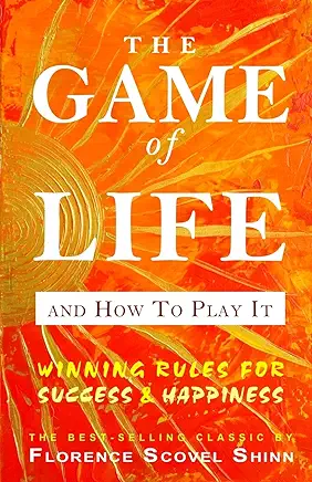 The Game of Life and How to Play It by Florence Scovel Shinn